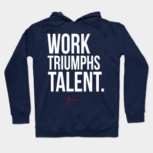 Work Triumphs Talent Hoodie